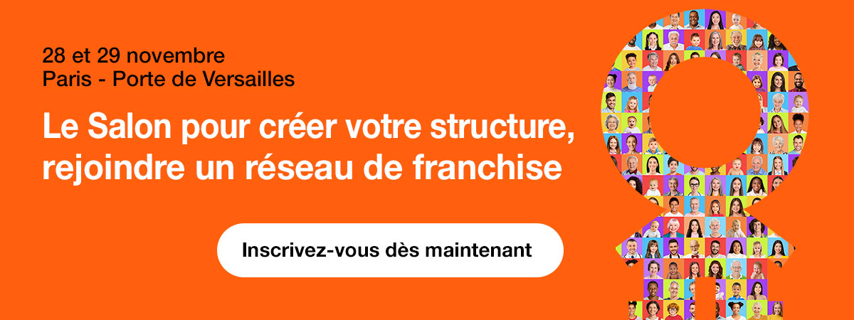Le Salon pour créer votre structure, rejoindre un réseau de franchise