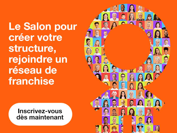 Le Salon pour créer votre structure, rejoindre un réseau de franchise